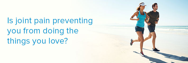 Is joint pain preventing you from doing the things you love?